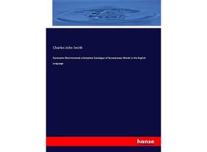 9783337796990 - Synonyms Discriminated a Complete Catalogue of Synonymous Words in the English Language - Charles John Smith Kartoniert (TB)