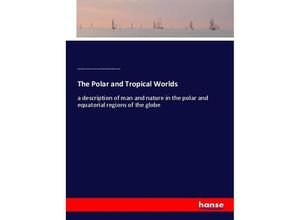 9783337797294 - The Polar and Tropical Worlds - Georg Hartwig Alfred H Guernsey Alfred Hudson Guernsey Kartoniert (TB)