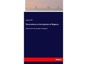 9783337797485 - Three Letters on the Question of Regency - Capel Lofft Kartoniert (TB)