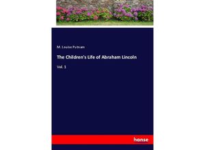 9783337799984 - The Childrens Life of Abraham Lincoln - M Louise Putnam Kartoniert (TB)
