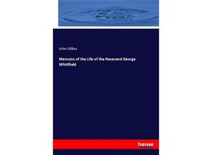 9783337800062 - Memoirs of the Life of the Reverend George Whitlfield - John Gillies Kartoniert (TB)