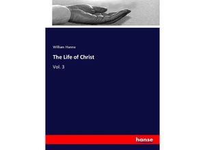 9783337800475 - The Life of Christ - William Hanna Kartoniert (TB)