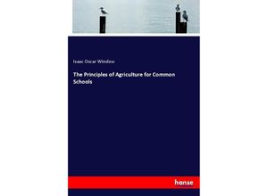 9783337803025 - The Principles of Agriculture for Common Schools - Isaac Oscar Winslow Kartoniert (TB)