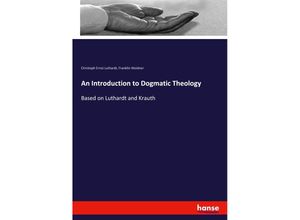 9783337804190 - An Introduction to Dogmatic Theology - Christoph E Luthardt Revere Franklin Weidner Kartoniert (TB)