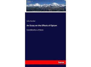 9783337805623 - An Essay on the Effects of Opium - John Awsiter Kartoniert (TB)