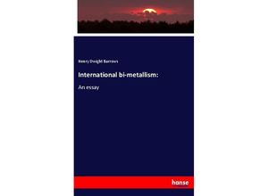 9783337810115 - International bi-metallism - Henry Dwight Barrows Kartoniert (TB)