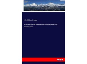 9783337812324 - On the Use of Medicated Inhalations in the Treatment of Diseases of the Respiratory Organs - John Milton Scudder Kartoniert (TB)