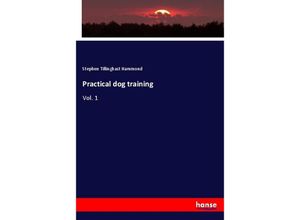 9783337814762 - Practical dog training - Stephen Tillinghast Hammond Kartoniert (TB)