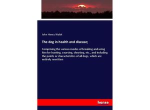 9783337814793 - The dog in health and disease  - John Henry Walsh Kartoniert (TB)