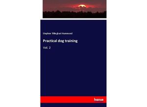 9783337814908 - Practical dog training - Stephen Tillinghast Hammond Kartoniert (TB)