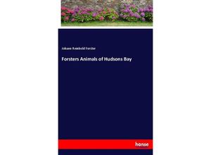 9783337816209 - Forsters Animals of Hudsons Bay - Johann Reinhold Forster Kartoniert (TB)