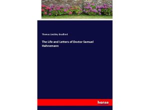 9783337816797 - The Life and Letters of Doctor Samuel Hahnemann - Thomas Lindsley Bradford Kartoniert (TB)