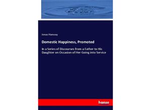 9783337817343 - Domestic Happiness Promoted - Jonas Hanway Kartoniert (TB)