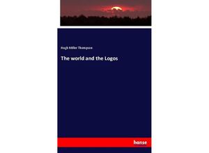 9783337817954 - The world and the Logos - Hugh Miller Thompson Kartoniert (TB)