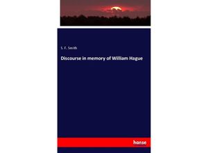 9783337821937 - Discourse in memory of William Hague - S F Smith Kartoniert (TB)