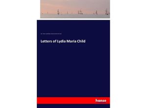 9783337822132 - Letters of Lydia Maria Child - John G Whittier Wendell Phillips Lydia Maria Francis Child Harriet Sewall Kartoniert (TB)