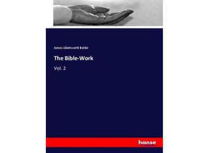 9783337826994 - The Bible-Work - James Glentworth Butler Kartoniert (TB)