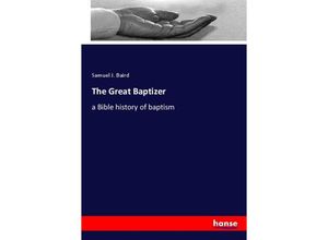 9783337828301 - The Great Baptizer - Samuel J Baird Kartoniert (TB)