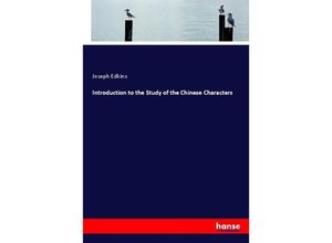 9783337829025 - Introduction to the Study of the Chinese Characters - Joseph Edkins Kartoniert (TB)