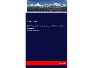 9783337830106 - Of the Action of Ether on Contracture and of Positive Kathodic Polarization - Frank S Locke Kartoniert (TB)