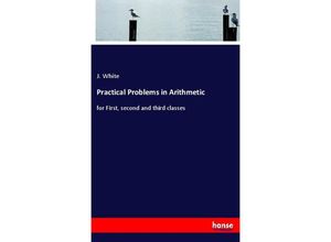 9783337831981 - Practical Problems in Arithmetic - J White Kartoniert (TB)