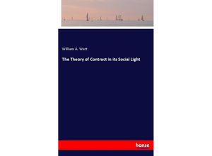 9783337832278 - The Theory of Contract in its Social Light - William A Watt Kartoniert (TB)