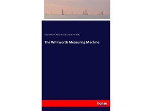 9783337834517 - The Whitworth Measuring Machine - Joseph Whitworth Thomas M Goodeve Charles P B Shelley Kartoniert (TB)