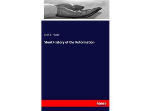 9783337836092 - Short History of the Reformation - John F Hurst Kartoniert (TB)