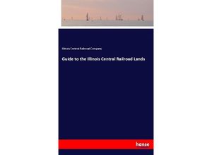 9783337839338 - Guide to the Illinois Central Railroad Lands - Illinois Central Railroad Company Kartoniert (TB)