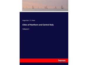 9783337839932 - Cities of Northern and Central Italy - Augustus J C Hare Kartoniert (TB)