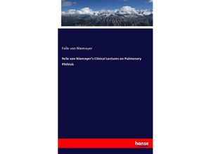 9783337840297 - Felix von Niemeyers Clinical Lectures on Pulmonary Phthisis - Felix von Niemeyer Kartoniert (TB)