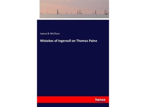 9783337841904 - Mistakes of Ingersoll on Thomas Paine - James B McClure Kartoniert (TB)