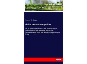 9783337842802 - Guide to American politics - George W Bacon Kartoniert (TB)