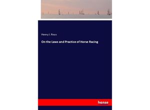 9783337843182 - On the Laws and Practice of Horse Racing - Henry J Rous Kartoniert (TB)