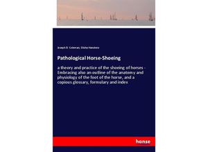 9783337843236 - Pathological Horse-Shoeing - Joseph B Coleman Elisha Hanshew Kartoniert (TB)