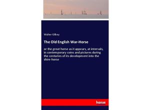 9783337843618 - The Old English War-Horse - Walter Gilbey Kartoniert (TB)