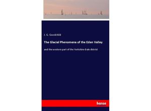 9783337843984 - The Glacial Phenomena of the Eden Valley - J G Goodchild Kartoniert (TB)