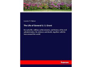 9783337849368 - The Life of General U S Grant - Loomis T Palmer Kartoniert (TB)