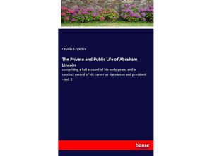 9783337849603 - The Private and Public Life of Abraham Lincoln - Orville J Victor Kartoniert (TB)