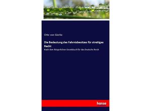 9783337855444 - Die Bedeutung des Fahrnisbesitzes für streitiges Recht - Otto von Gierke Kartoniert (TB)