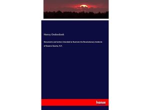 9783337863487 - Documents and Letters Intended to Illustrate the Revolutionary Incidents of Queens County NY - Henry Onderdonk Kartoniert (TB)