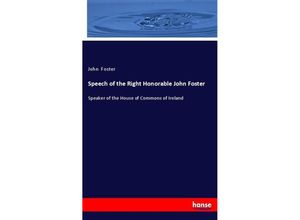 9783337864132 - Speech of the Right Honorable John Foster - John Foster Kartoniert (TB)