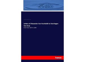 9783337864453 - Letters of Alexander Von Humboldt to Varnhagen Von Ense - Alexander von Humboldt Ludmilla Assing Karl August Varnhagen von Ense Friedrich Kapp Kartoniert (TB)