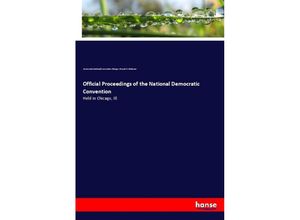 9783337864552 - Official Proceedings of the National Democratic Convention - Democratic National Convention Chicago Edward B Dickinson Kartoniert (TB)