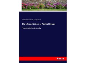 9783337864712 - The Life and Letters of Admiral Dewey - Adelbert Milton Dewey George Dewey Kartoniert (TB)