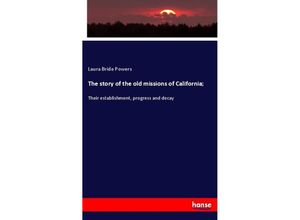 9783337866853 - The story of the old missions of California  - Laura Bride Powers Kartoniert (TB)