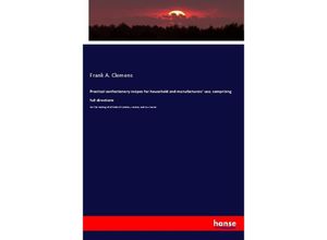 9783337869038 - Practical confectionery recipes for household and manufacturers use  comprising full directions - Frank A Clemens Kartoniert (TB)