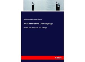 9783337871017 - A Grammar of the Latin Language - Solomon Stoddard Ethan A Andrews Kartoniert (TB)