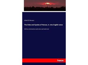 9783337871291 - The Odes and Epodes of Horace tr into English verse - John B Horace Kartoniert (TB)