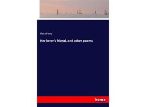 9783337872397 - Her lovers friend and other poems - Nora Perry Kartoniert (TB)